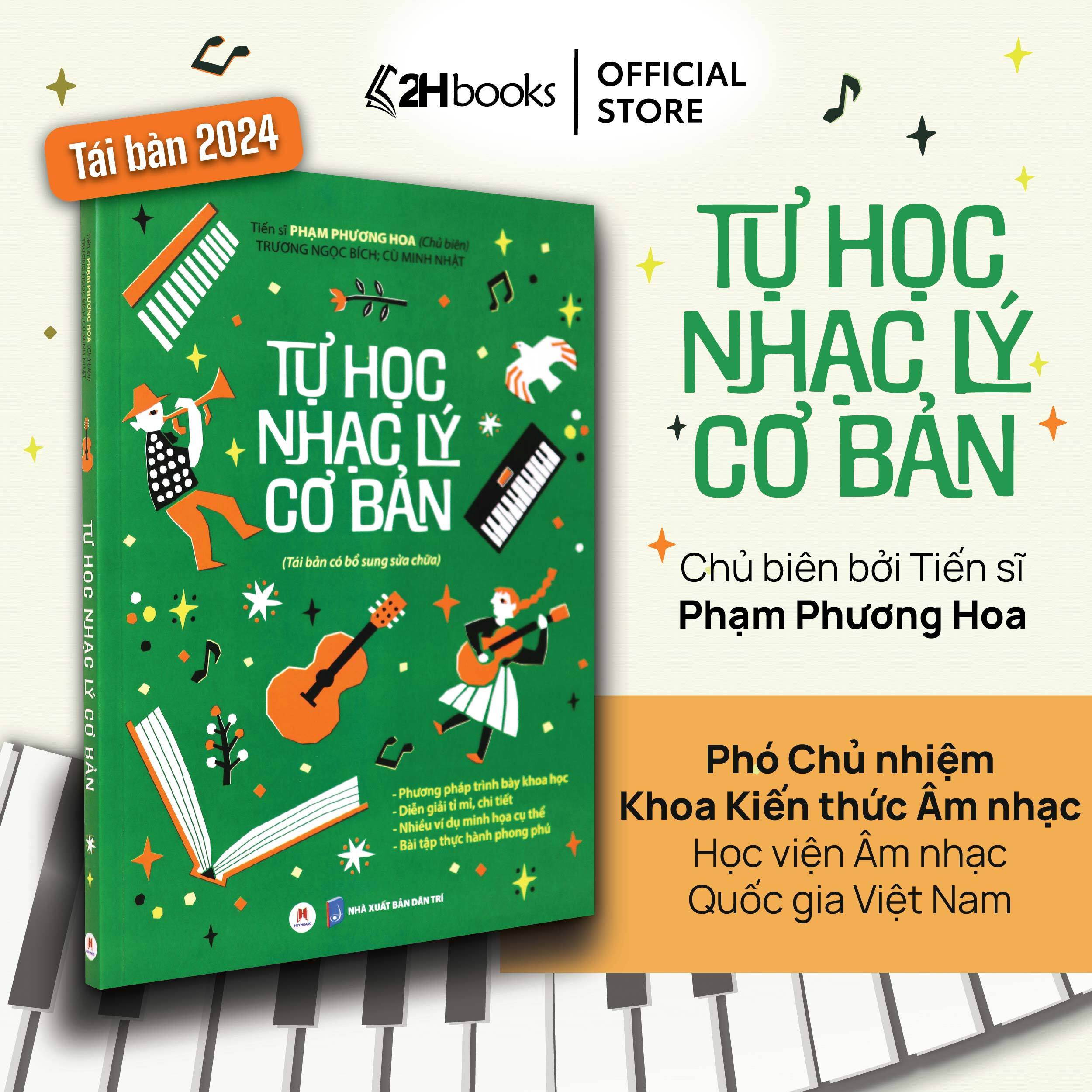 Sách Tự học nhạc lý cơ bản Phương pháp trình bày khoa học – Diễn giải tỉ mỉ, chi tiết – Nhiều ví dụ minh họa cụ thể – Bài tập thực hành phong phú Tái bản có bổ sung sửa chữa