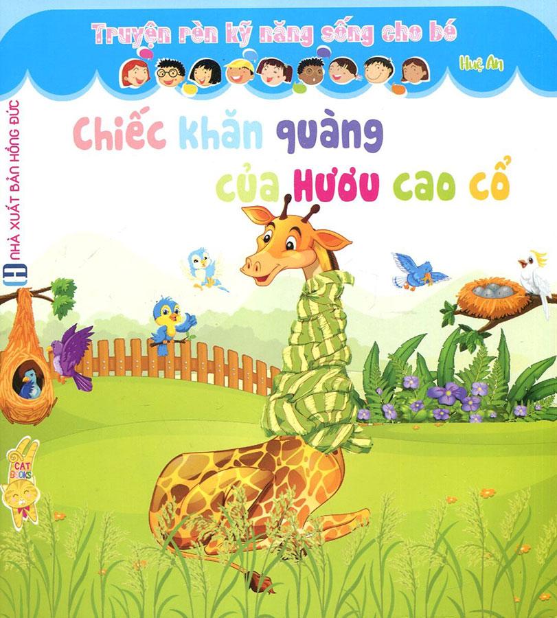 Truyện Rèn Kỹ Năng Sống Cho Bé - Chiếc Khăn Quàng Của Hươu Cao Cổ