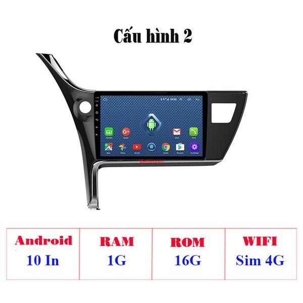 Màn hình Android 10 Inch Toyota Altis 2017-2019 có GPS dẫn đường, điều khiển ra lệnh bằng giọng nói