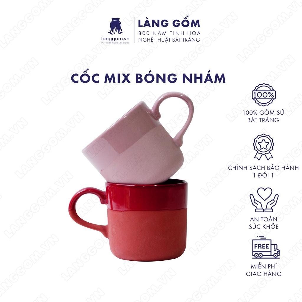 Cốc tách, ly uống nước kiểu mix bóng nhám chất liệu gốm sứ Bát Tràng cao cấp - Làng Gốm Bát Tràng