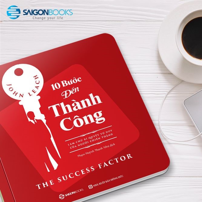 10 bước đến thành công: Làm chủ bí quyết tư duy của người chiến thắng (The Success Factor) - Tác giả: John Leach