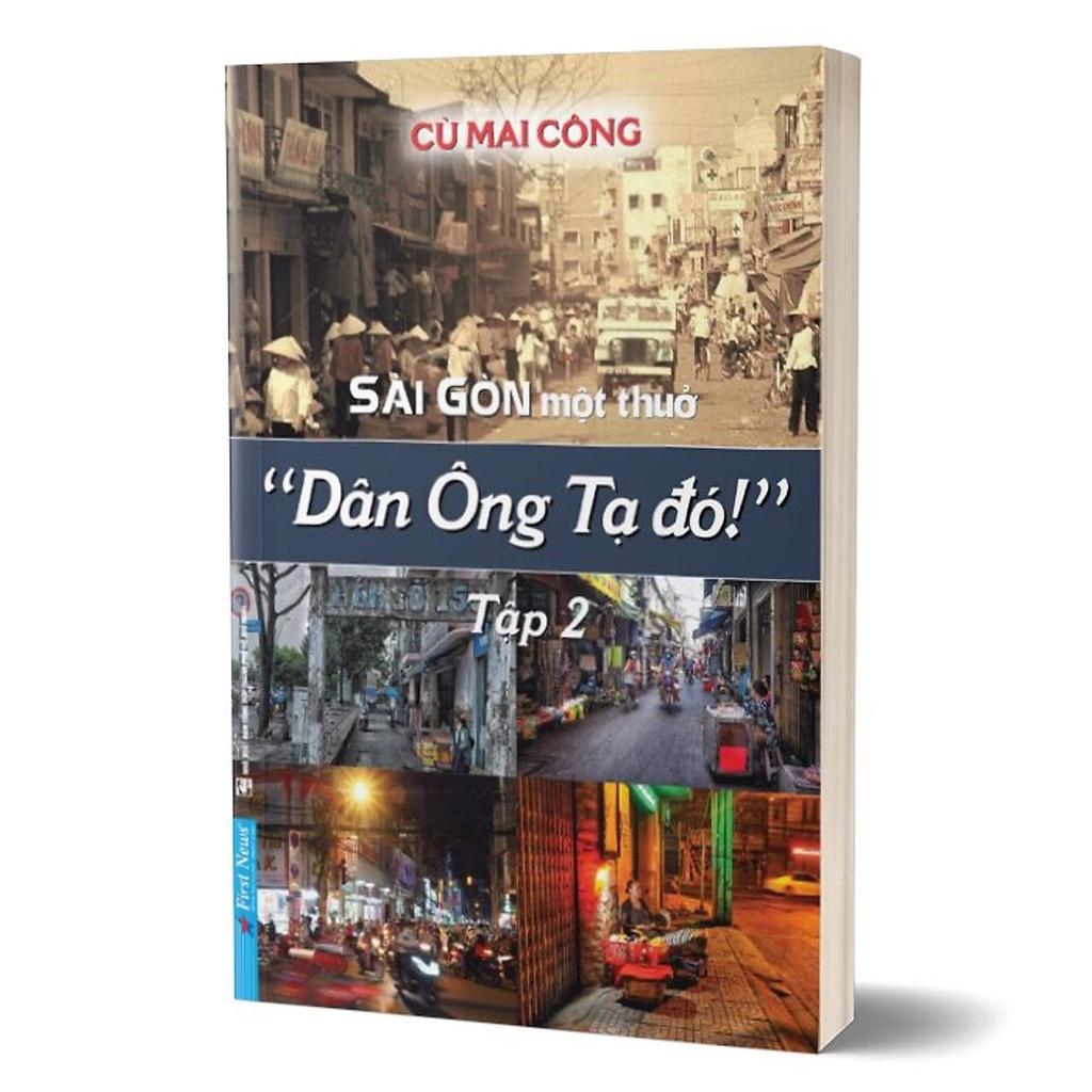 Combo 2 Cuốn sách Gia Định Là Nhớ, Sài Gòn Là Thương + Sài Gòn Một Thuở - Dân Ông Tạ Đó! Tập 2 - First News - BẢN QUYỀN
