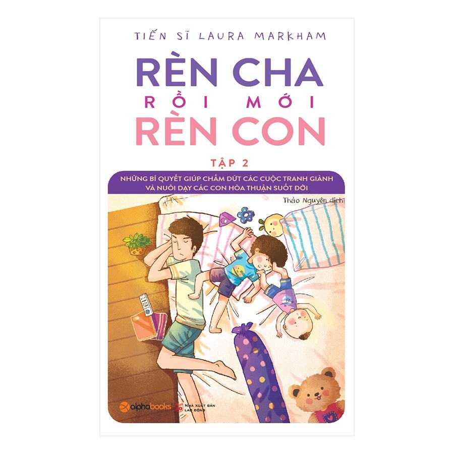 Sách Rèn cha rồi mới rèn con - tập 2 - Alphabooks - BẢN QUYỀN