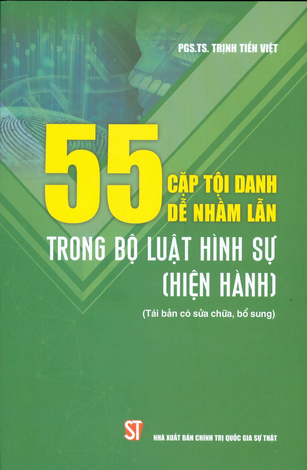 55 CẶP TỘI DANH DỄ NHẦM LẪN TRONG BỘ LUẬT HÌNH SỰ (HIỆN HÀNH) (Tái bản có sửa chữa, bổ sung - Năm 2022)