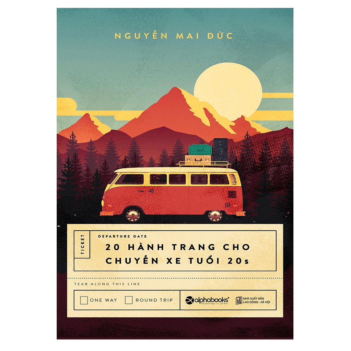 Những Lời Khuyên Thực Tế Để Sống Một Quãng Đời Tuổi Trẻ Trọn Vẹn: 20 Hành Trang Cho Chuyến Xe Tuổi 20S