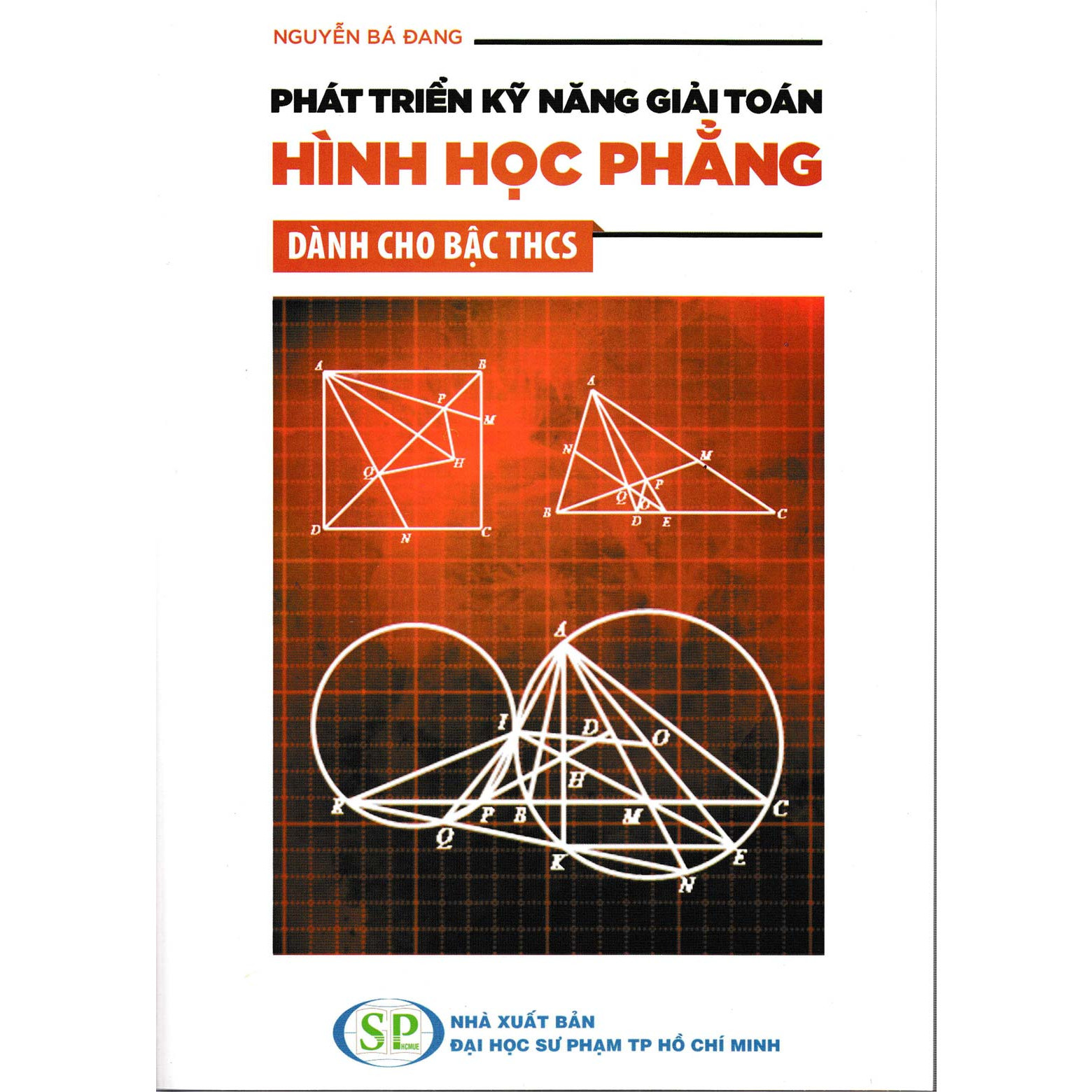 Phát triển kỹ năng giải toán hình học phẳng Dành cho Bậc THCS