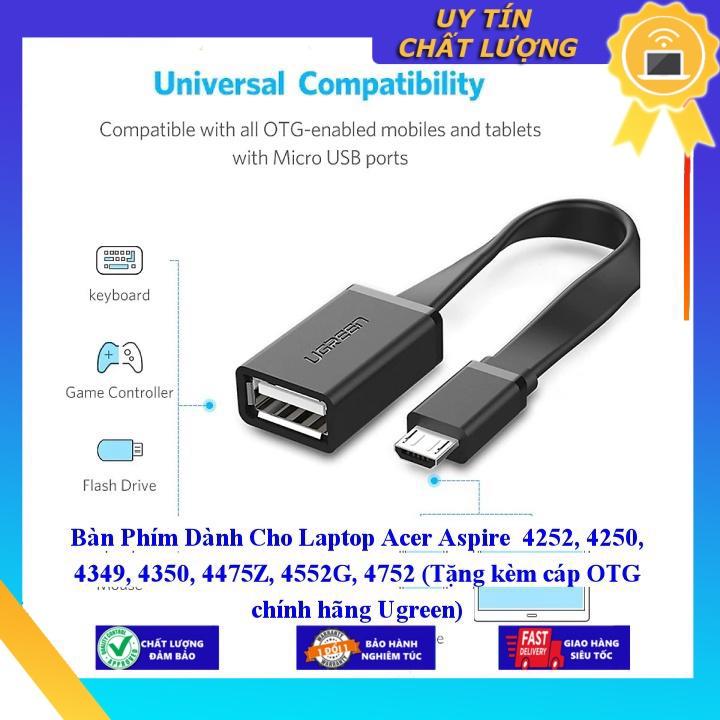 Bàn Phím dùng cho Laptop Acer Aspire 4252 4250 4349 4350 4475Z 4552G 4752 (Tặng kèm cáp OTG  Ugreen)  - Hàng Nhập Khẩu New Seal