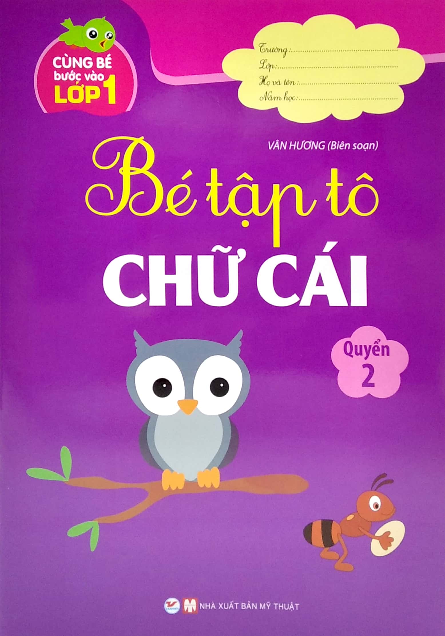 Cùng Bé Bước Vào Lớp 1 - Bé Tập Tô Chữ Cái - Quyển 2 (Tái bản 2022)