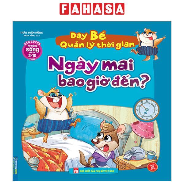 Rèn Luyện Kỹ Năng Sống Cho Trẻ 2-10 Tuổi - Dạy Bé Quản Lý Thời Gian - Ngày Mai Bao Giờ Đến?