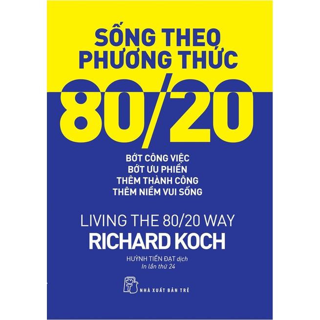 Sống Theo Phương Thức 80/20 (Tái bản 2022)  - Bản Quyền