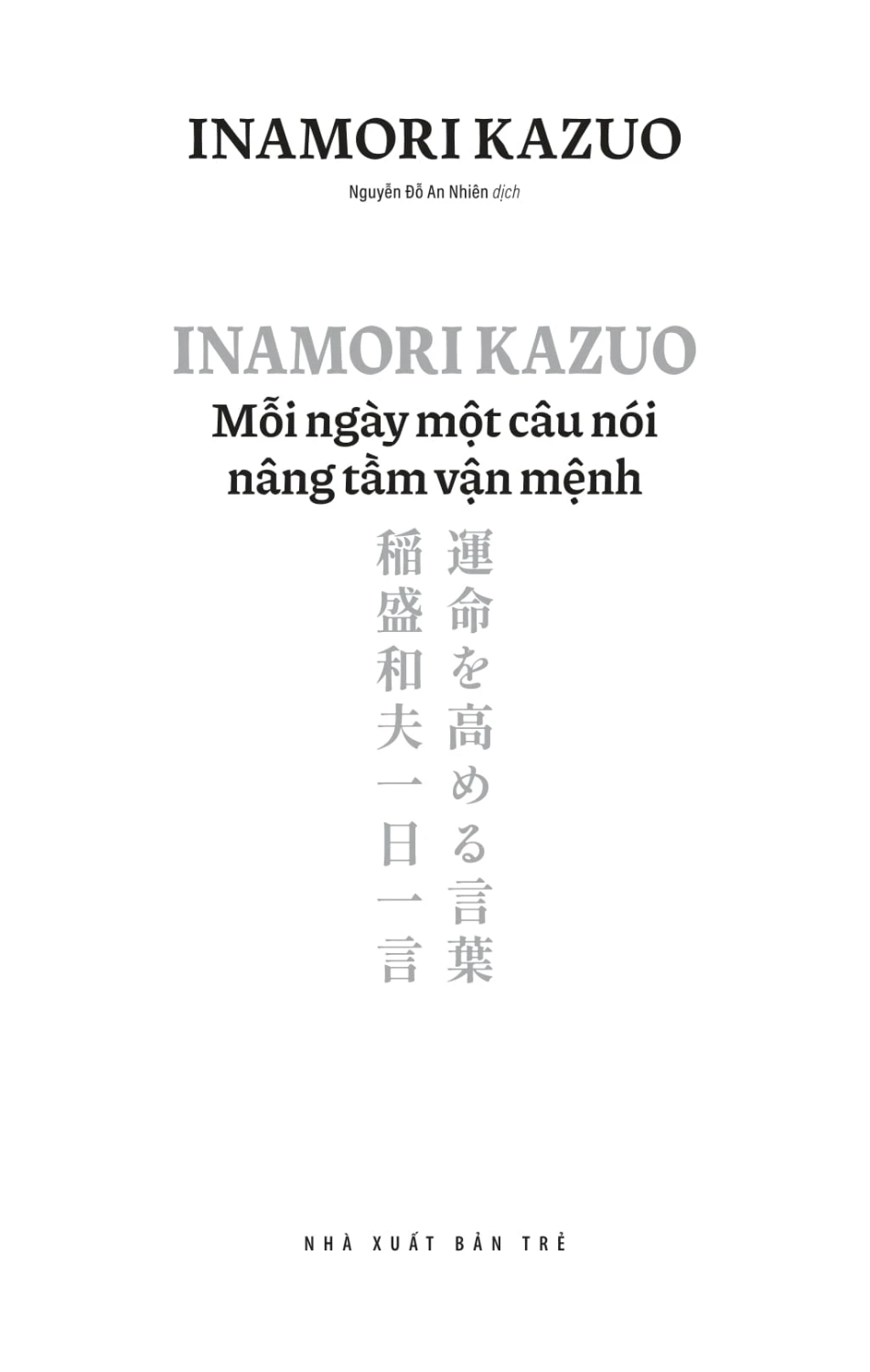Inamori Kazuo Mỗi Ngày Một Câu Nói Nâng Tầm Vận Mệnh - TRE