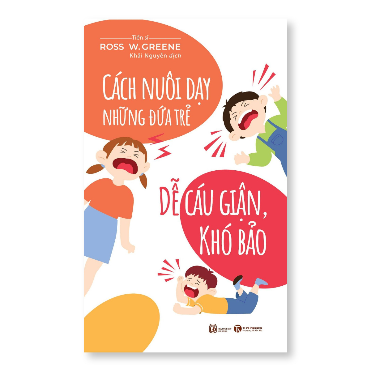 Sách - Cách nuôi dạy đứa trẻ dễ cáu giận, khó bảo (Tái bản đổi bìa  2024)