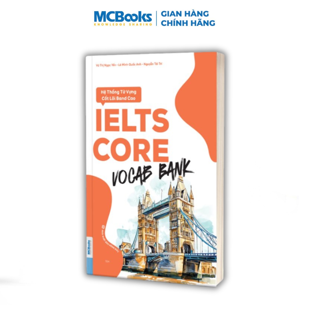 Sách - IELTS CORE: Vocab Bank - Hệ Thống Từ Vựng Cốt Lõi Band Cao