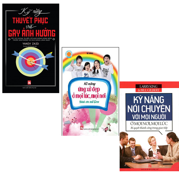 Combo Kỹ Năng Thuyết Phục Và Gây Ảnh Hưởng + Kỹ Năng Ứng Xử Đẹp Ở Mọi Lúc Mọi Nơi + Kỹ Năng Nói Chuyện Với Mọi Người Ở Mọi Nơi Mọi Lúc