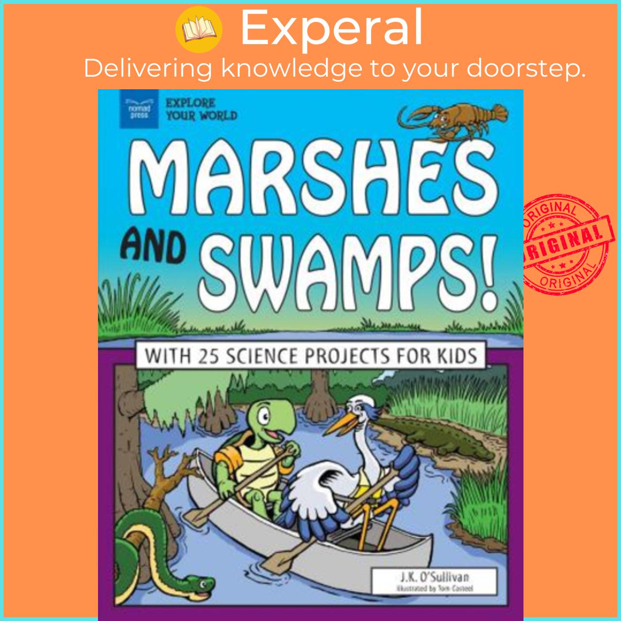 Sách - Marshes and Swamps! : With 25 Science Projects for Kids by J.K> O'Sullivan