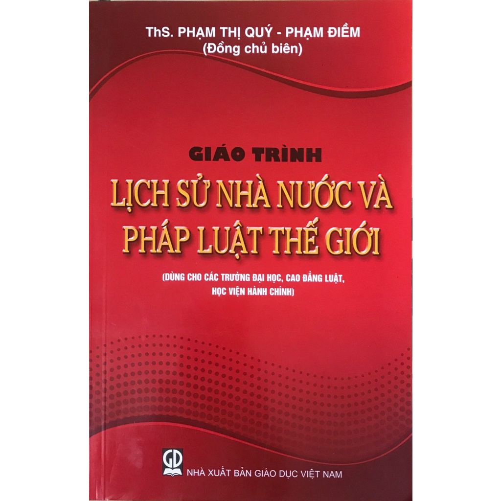 Giáo Trình Lịch sử Nhà Nước Và Pháp Luật Thế Giới ( Dùng Cho Các Trường Đại Học, Cao Đẳng Luật , Học Viện Hành C