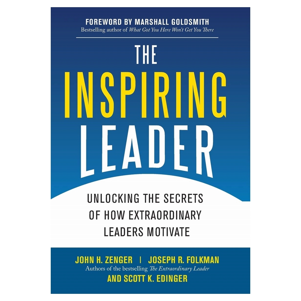 Inspiring Leader: Unlocking the Secrets of How Extraordinary Leaders Motivate