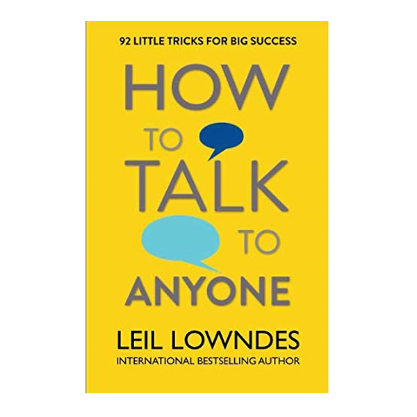 How To Talk To Anyone: 92 Little Tricks For Big Success In Relationships