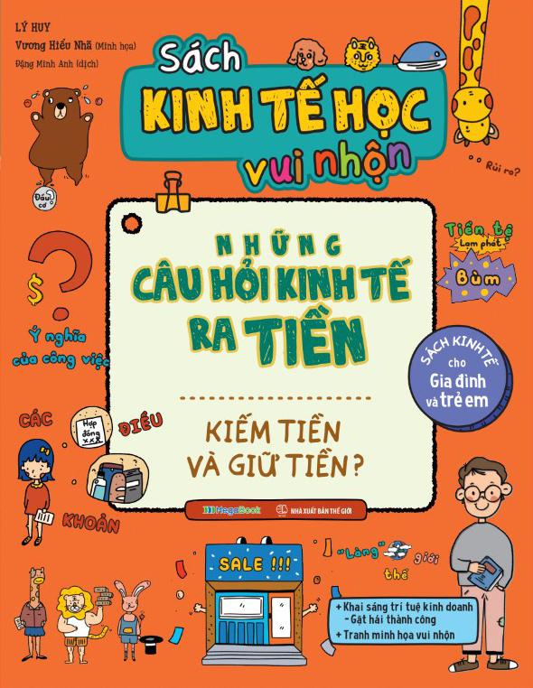 Sách Kinh Tế Học Vui Nhộn - Những Câu Hỏi Kinh Tế Ra Tiền - Kiếm Tiền Và Giữ Tiền?