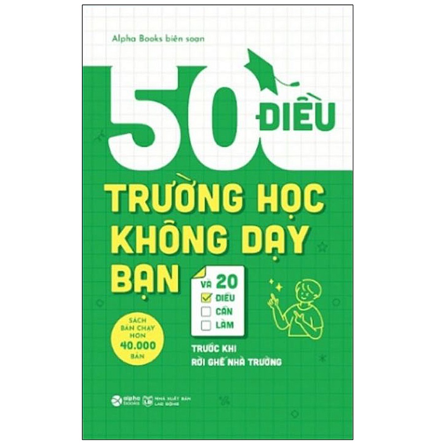 Sách - 50 Điều Trường Học Không Dạy Bạn Và 20 Điều Bạn Cần Làm Trước Khi Rời Ghế Nhà Trường (Tái Bản 2023) 129K