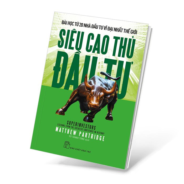 Siêu cao thủ đầu tư: Bài học từ 20 nhà đầu tư vĩ đại nhất thế giới