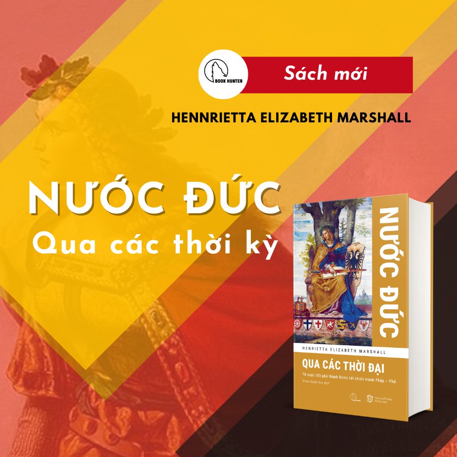 (Bìa cứng) NƯỚC ĐỨC QUA CÁC THỜI ĐẠI - Từ cuộc đốt phá thành Rome tới chiến tranh Pháp – Phổ - Henrietta Elizabeth Marshall - Phạm Quốc Huy dịch - Lyceum