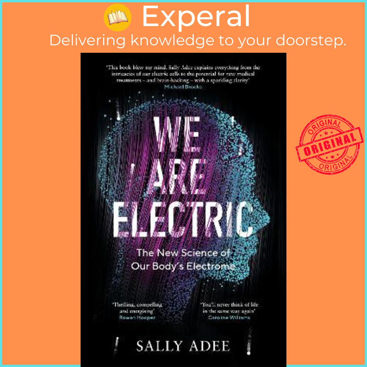 Sách - We Are Electric : The New Science of Our Body's Electrome by Sally Adee (UK edition, hardcover)