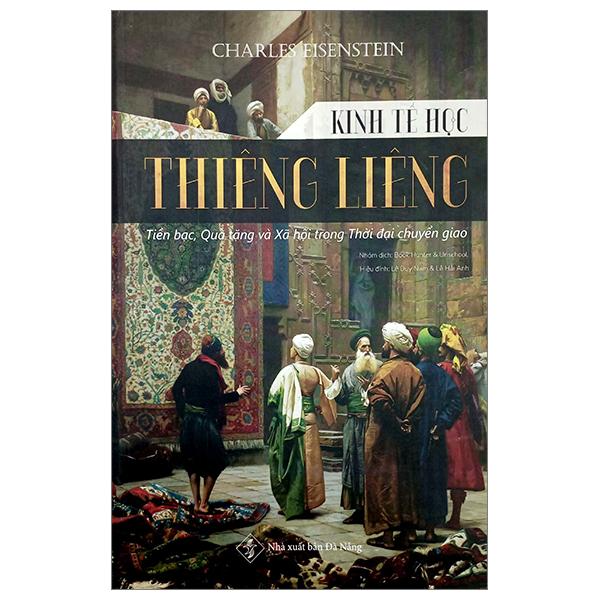 Sách - Kinh Tế Học Thiêng Liêng - Tiền Bạc, Quà Tặng Và Xã Hội Trong Thời Đại Chuyển Giao (Tái Bản 2024)