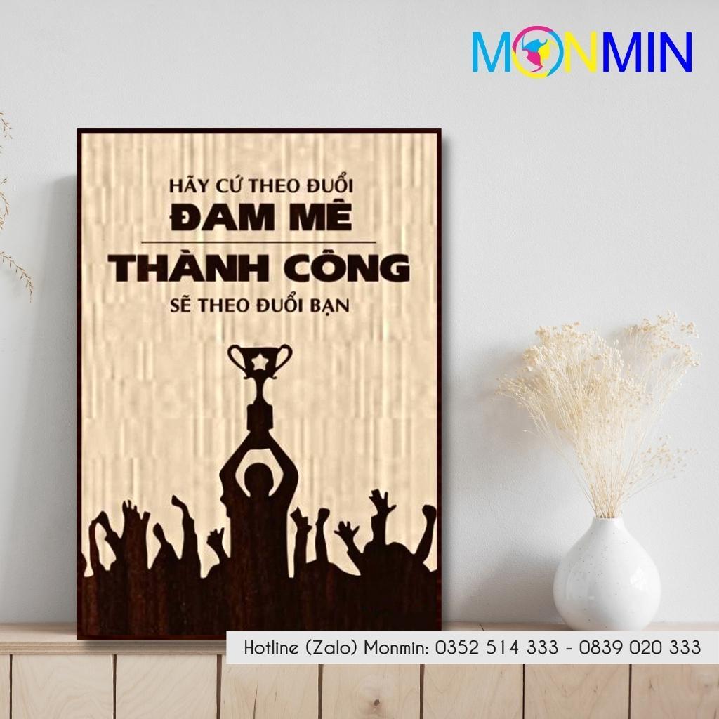 Tranh gỗ slogan tạo động lực Monmin M138 - Hãy Theo Đuổi Đam Mê Thành Công Sẽ Theo Đuổi Bạn