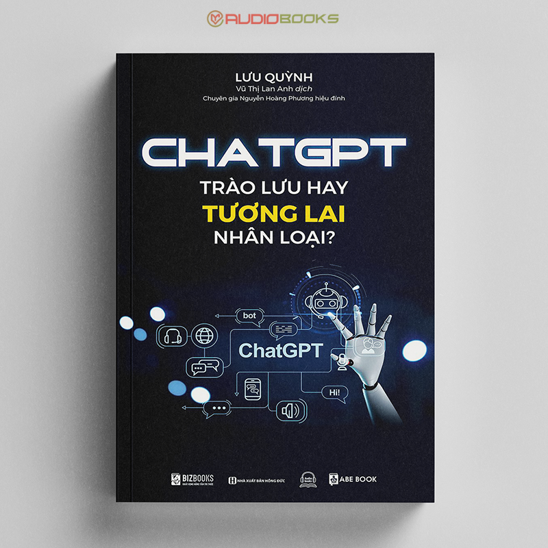 Chat GPT : Trào Lưu Hay Tương Lai Nhân Loại - Phát Triển Và Ứng Dụng Công Nghệ Trí Tuệ Nhân Tạo