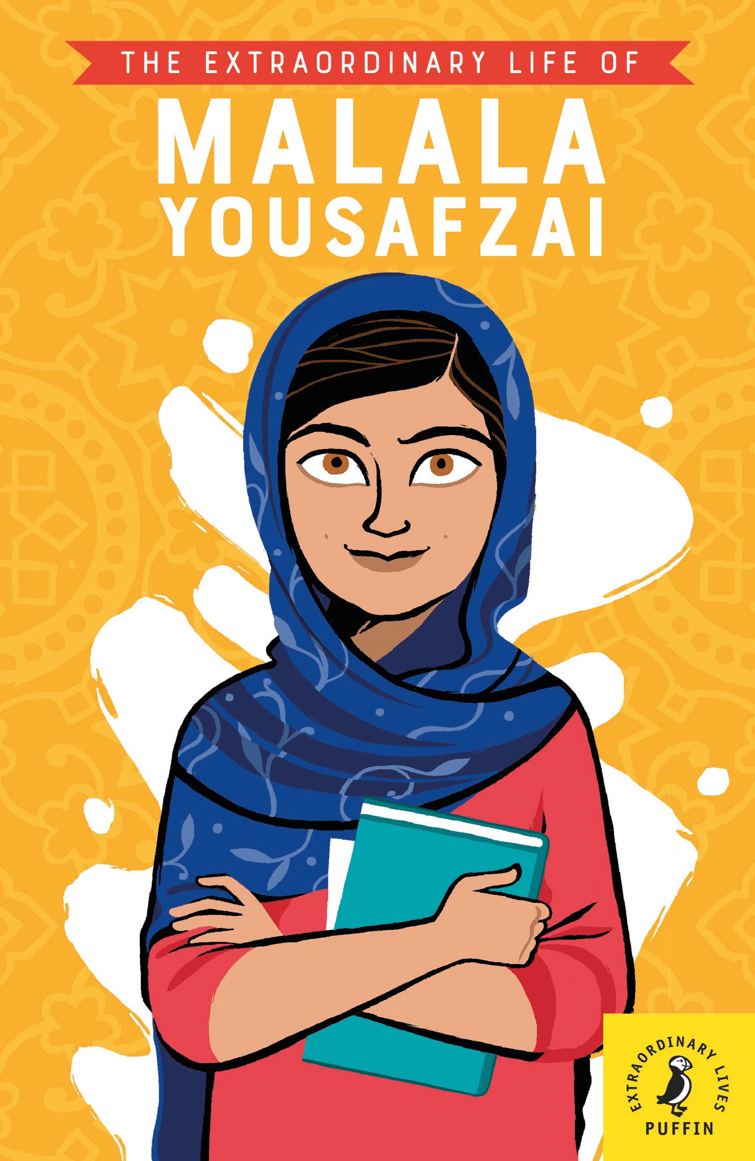 The Extraordinary Life of Malala Yousafzai (Extraordinary Lives)