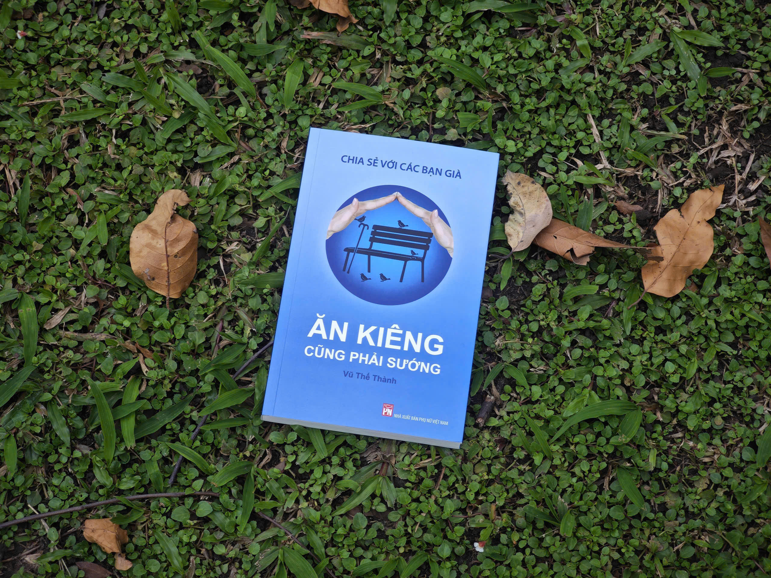 ĂN KIÊNG CŨNG PHẢI SƯỚNG – Chia Sẻ Với Các Bạn Già – Vũ Thế Thành – NXB Phụ Nữ Việt Nam