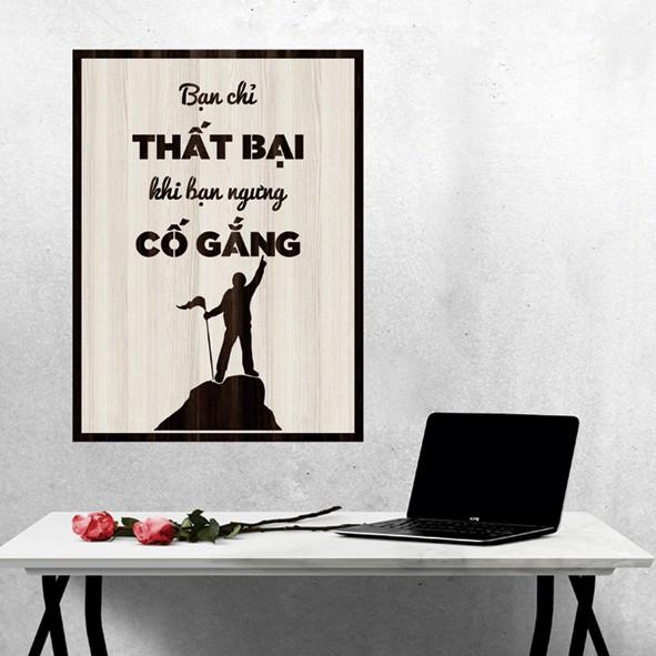 Tranh gỗ DECOR - SLOGAN tạo động lực, Truyền cảm hứng - Bạn chỉ thất bại khi bạn ngừng cố gắng - Mẫu 1