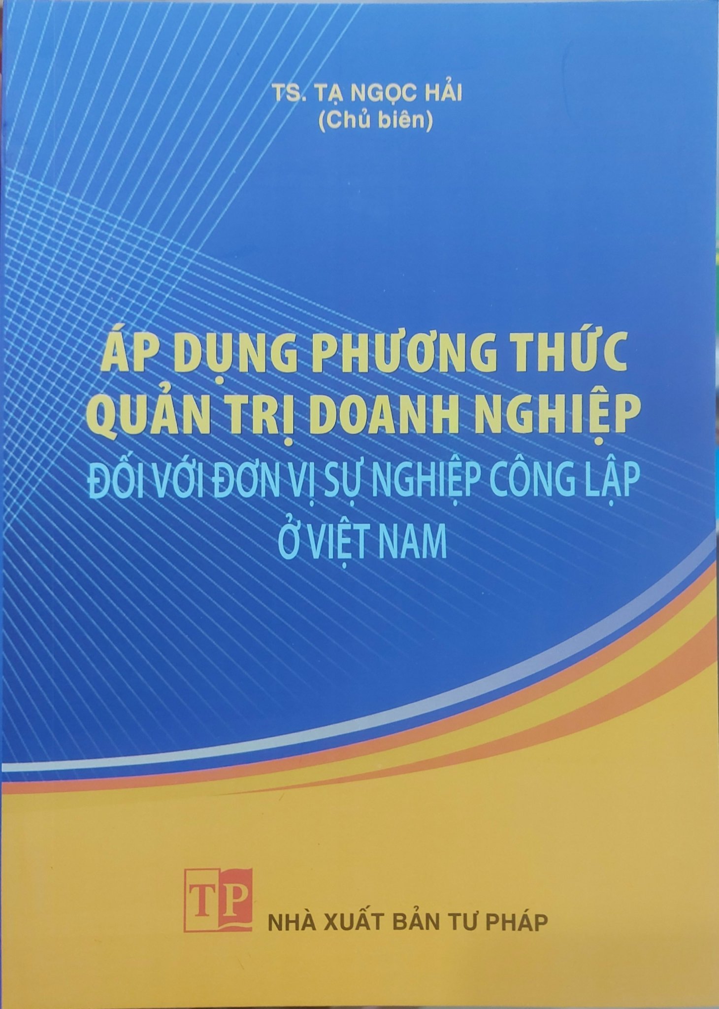 Sách - Áp dụng phương thức quản trị doanh nghiệp đối với đơn vị sự nghiệp công lập ở Việt Nam (NXB Tư pháp)