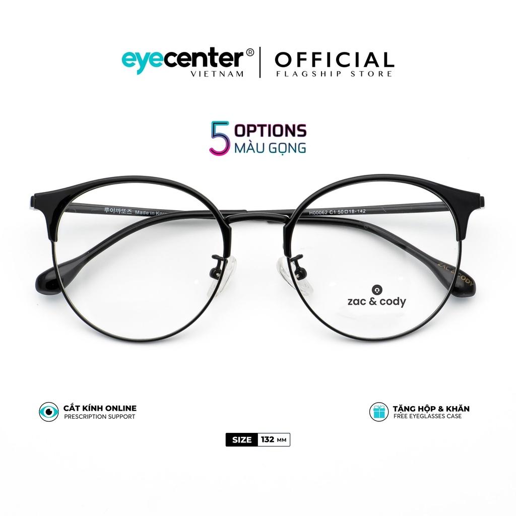 Gọng kính cận nam nữ chính hãng ZAC & CODY CHRISTINE nhựa phối kim loại chống gỉ nhập khẩu by Eye Center Vietnam