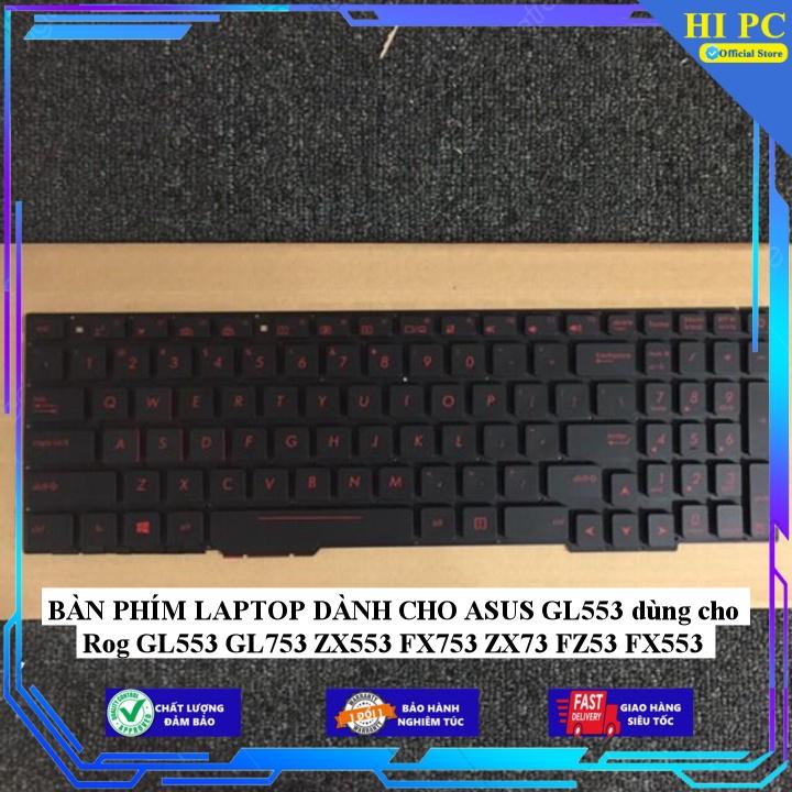 BÀN PHÍM LAPTOP DÀNH CHO ASUS GL553 dùng cho Rog GL553 GL753 ZX553 FX753 ZX73 FZ53 FX553 - Hàng Nhập Khẩu