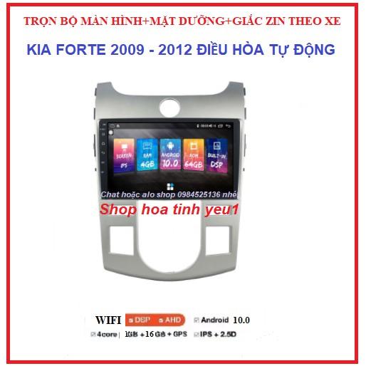 BỘ Màn hình ô tô dvd android theo xe KIA FORTE ĐIỀU HÒA TỰ ĐỘNG 2009-2012.GỒM:màn androi+ mặt dưỡng.