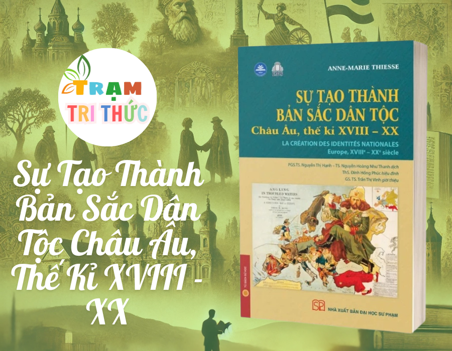Sự Tạo Thành Bản Sắc Dân Tộc Châu Âu, Thế Kỉ XVIII - XX - Anne-Marie Thiesse - NXB Đại Học Sư Phạm
