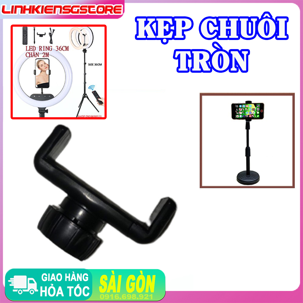 KẸP CHUÔI TRÒN ĐIỆN THOẠI ĐÈN LIVESTREAM KẸP SƠ CUA ĐÈN LIVE STREAM