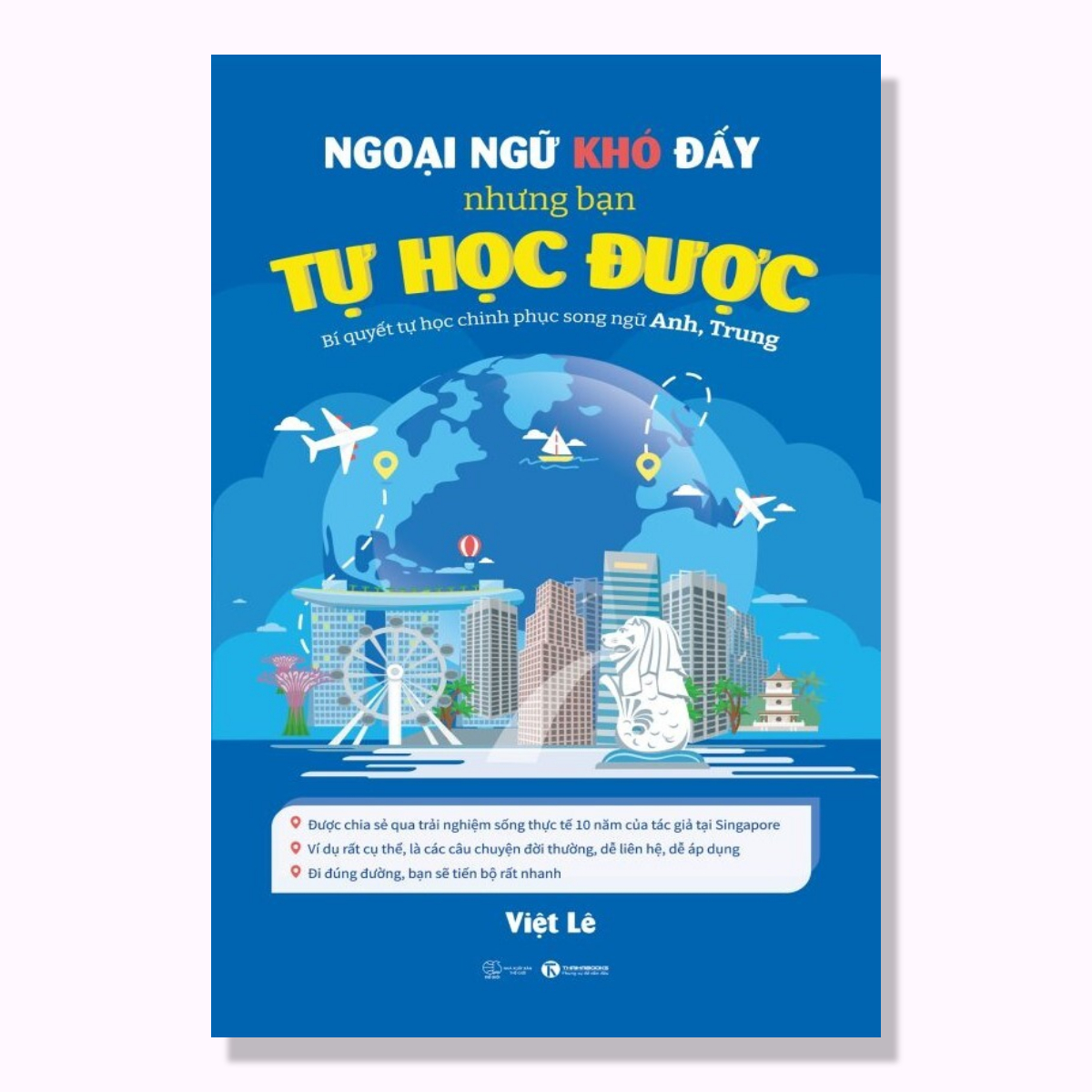 Sách - NGOẠI NGỮ KHÓ ĐẤY NHƯNG BẠN TỰ HỌC ĐƯỢC – Bí quyết tự học chinh phục song ngữ Anh, Trung - Thái Hà Books