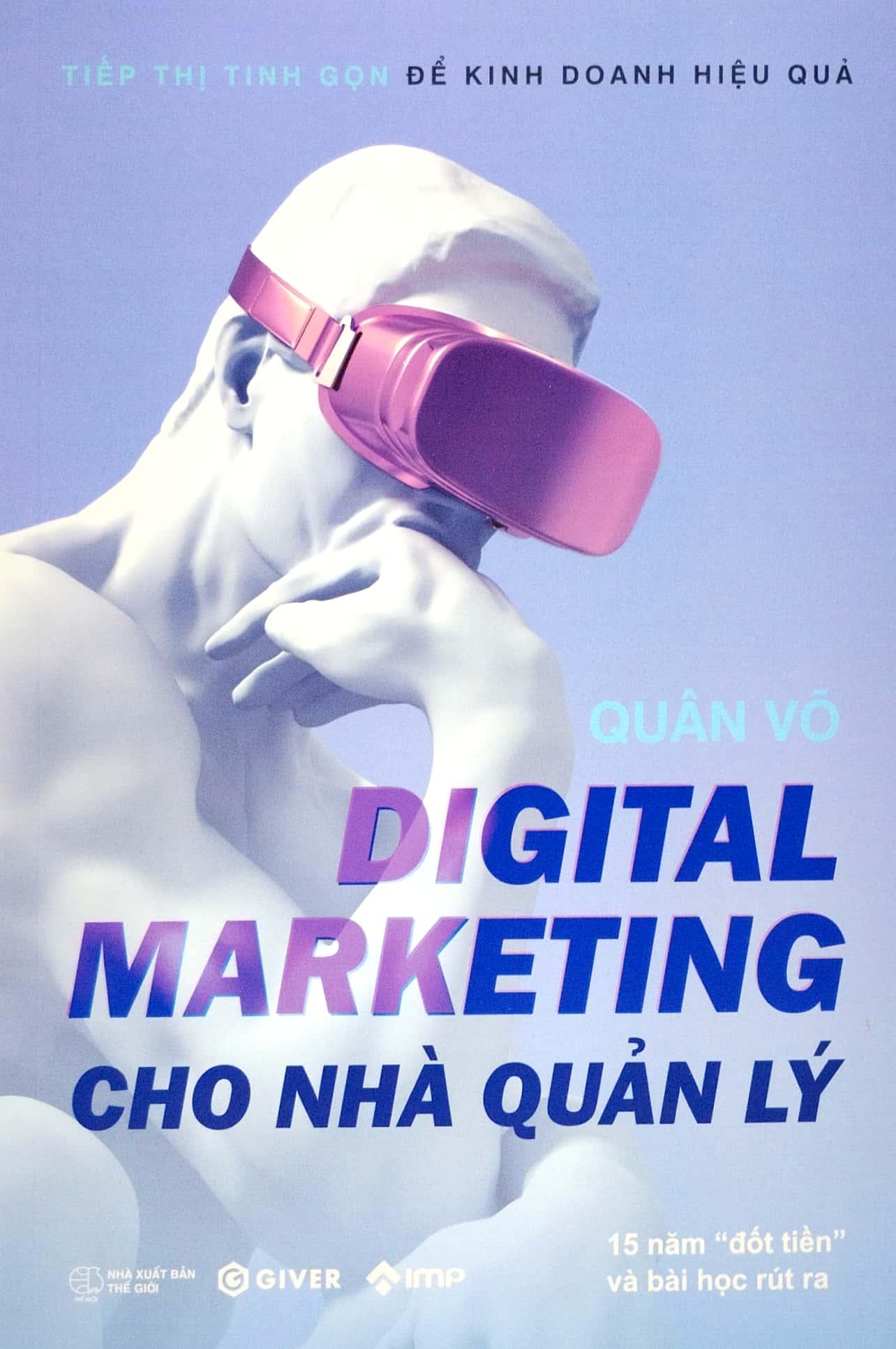 Digital Marketing Cho Nhà Quản Lý - 15 Năm "Đốt Tiền" Và Bài Học Rút Ra (Tái Bản 2023)