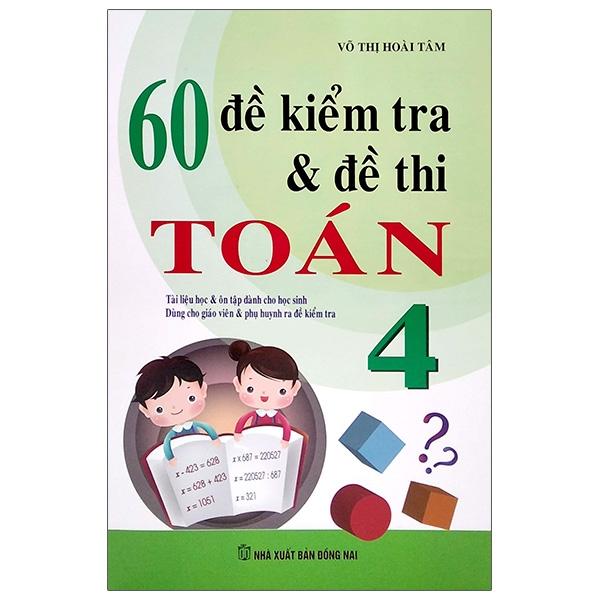 60 Đề Kiểm Tra Và Đề Thi Toán Lớp 4