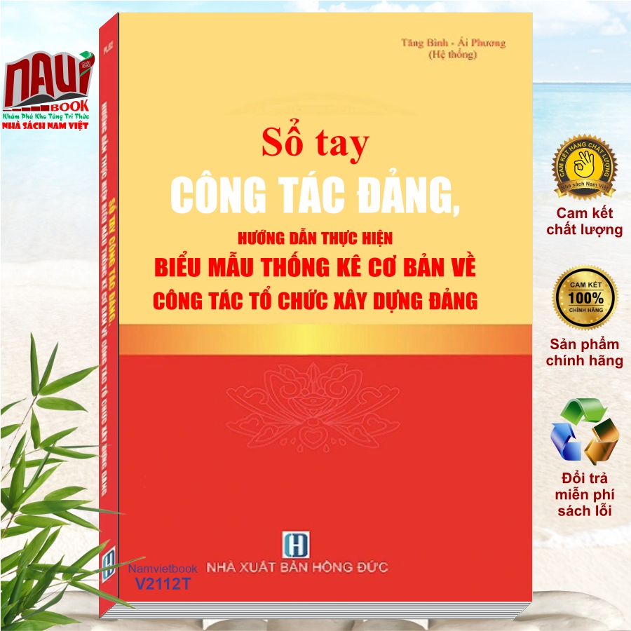 Sổ Tay Công Tác Đảng - Hướng Dẫn Thực Hiện Biểu Mẫu Thống Kê Cơ Bản Về Công Tác Tổ Chức Xây Dựng Đảng
