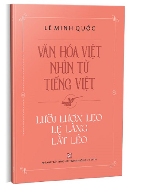 Văn Hóa Việt Nhìn Từ Tiếng Việt - Lưỡi Lươn Lẹo Lẹ Làng Lắt Léo