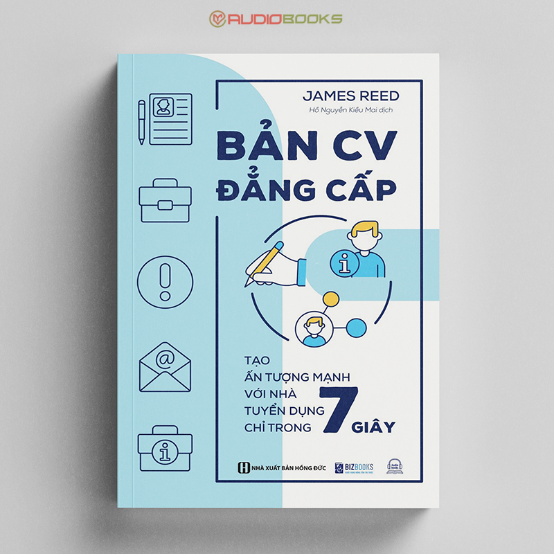 Bản CV Đẳng Cấp - Tạo Ấn Tượng Mạnh Với Nhà Tuyển Dụng Chỉ Trong 7 Giây