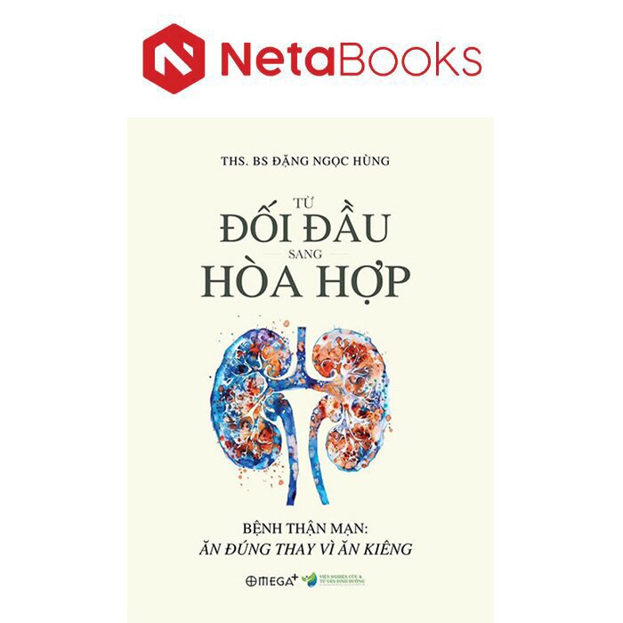 Từ Đối Đầu Sang Hòa Hợp - Bệnh Thận Mạn - Ăn Đúng Thay Vì Ăn Kiêng