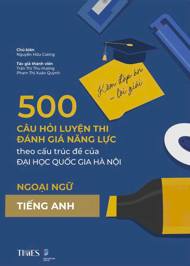 500 câu hỏi luyện thi Đánh giá năng lực – Đại học Quốc gia Hà Nội (Kèm đáp án - lời giải) Ngoại ngữ Tiếng Anh