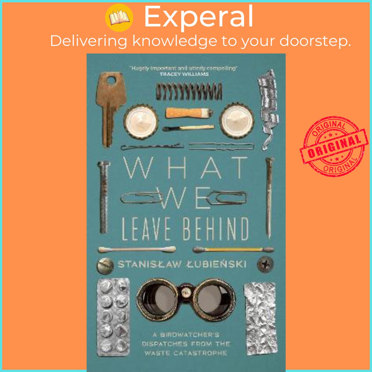 Sách - What We Leave Behind : A Birdwatcher's Dis by Stanislaw Lubienski,Zosia Krasodomska-Jones