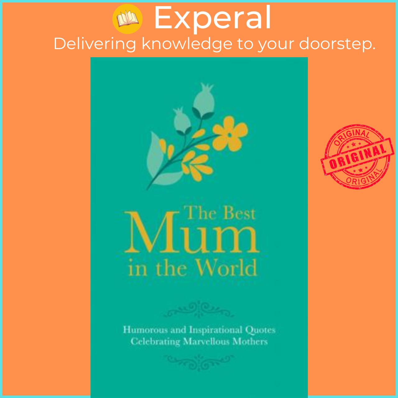 Sách - Best Mum in the World : Humorous and Inspirational Quotes Celebrating Ma by Adrian Besley