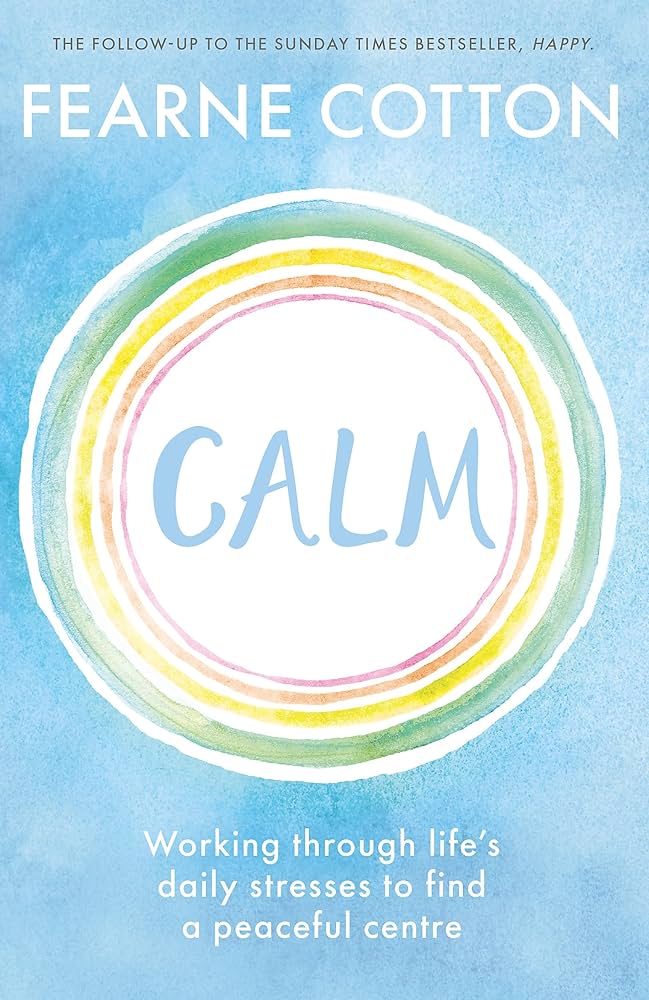 Sách - Calm: Working through life's daily stresses to find a peaceful centre by Fearne Cotton - Nonfiction/ Self Help/ Mental Health in English